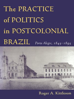 cover image of The Practice of Politics in Postcolonial Brazil